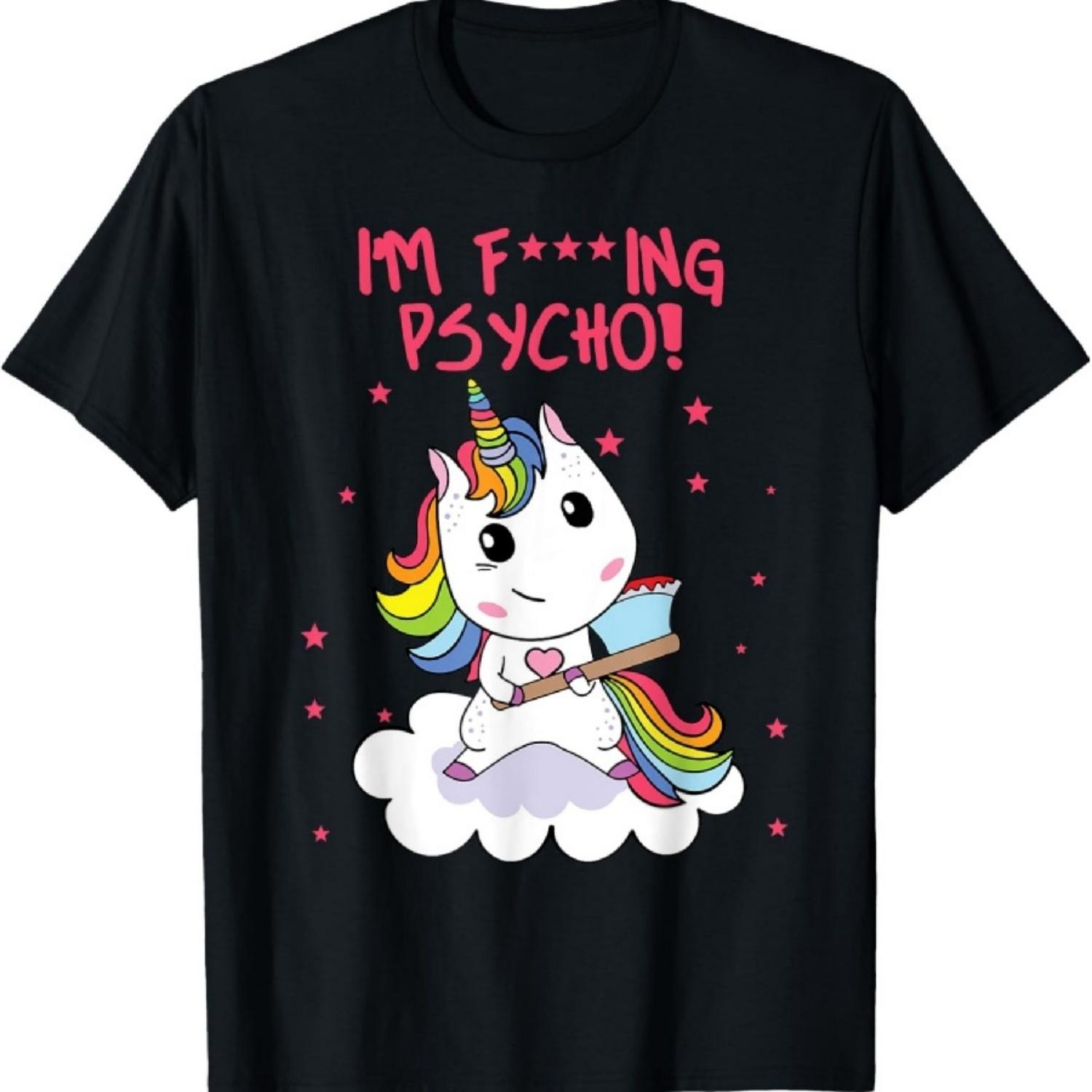 

I m f ing psycho unicon cute and funny gift T-Shirt S різнокольоровий