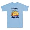 Dirty Pun Stuff Me Daddy Naughty Taco Funny Taco Graphic Vintage Unisex Tshirt
