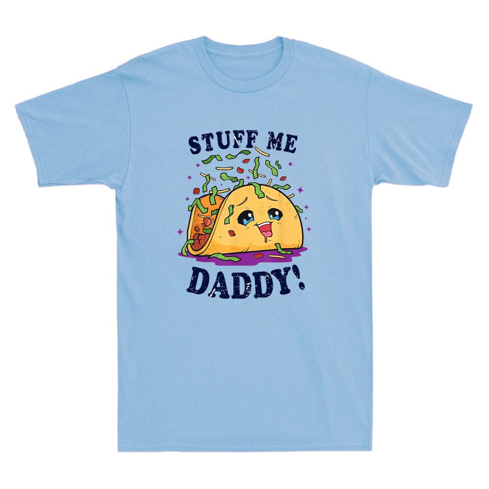Dirty Pun Stuff Me Daddy Naughty Taco Funny Taco Graphic Vintage Unisex Tshirt