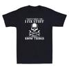 Skull I Fix Stuff And I Know Things Funny Sarcastic Saying Vintage Men's T-Shirt