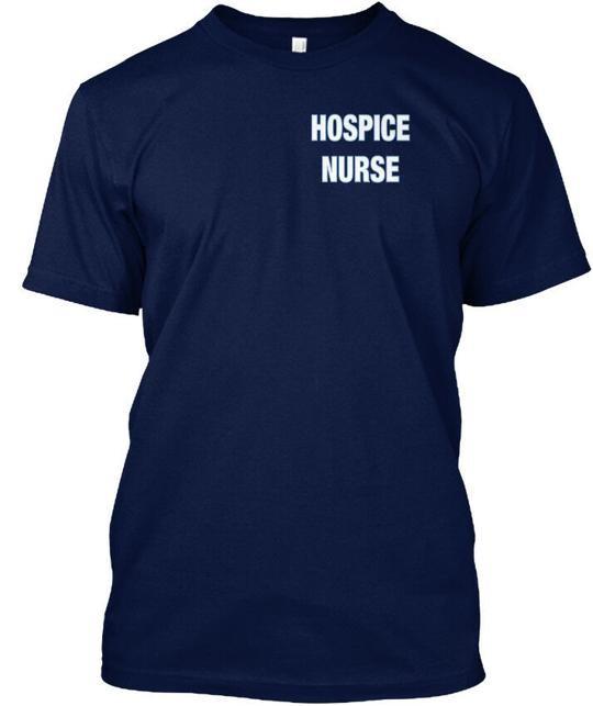 Hospice Nurse The End Of Life Deserves As T-Shirt Made in USA S to 5XL M
