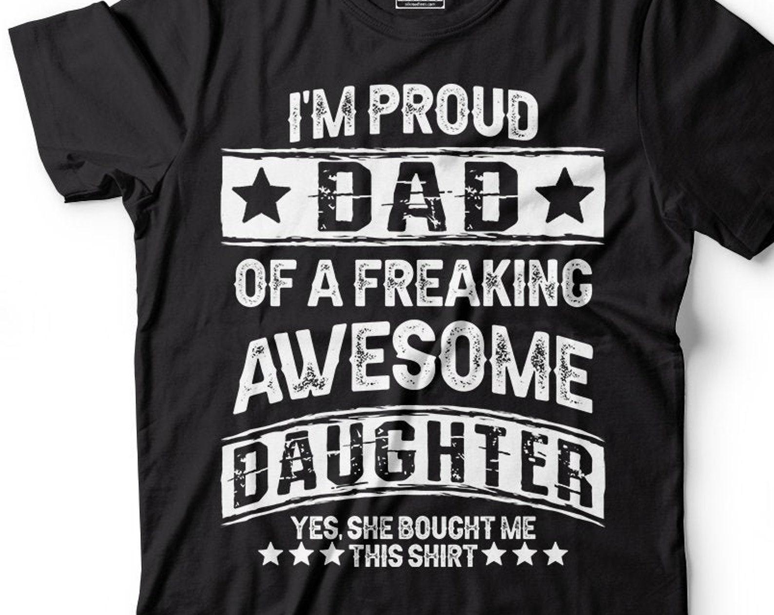 Proud Dad of awesome Daughter Father s day Gift for Dad Mens funny Shirt Birthday Gift for Father Mens shirt L