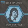 7inch Record PAUL DA VINCI - It Hurts To Be In Love 6022206 Hans 1976 Belgium Rock Used