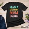 Mama Mommy Mom Bruh Funny Mother Day Sarcastic T Shirt