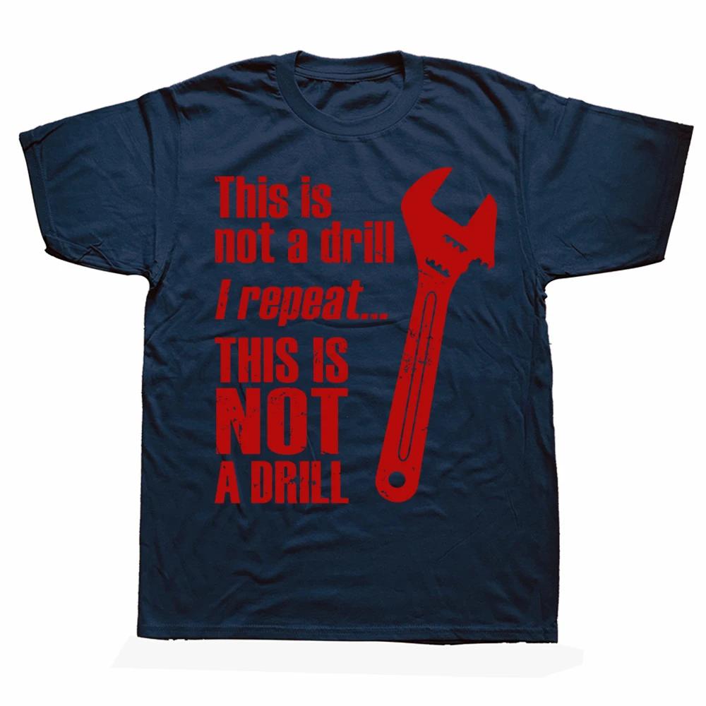 Novelty Awesome This Is Not A Drill Handyunisex Wrench T Shirts Graphic Cotton Streetwear Short Sleeve Birthday Gift Summer Tshirt
