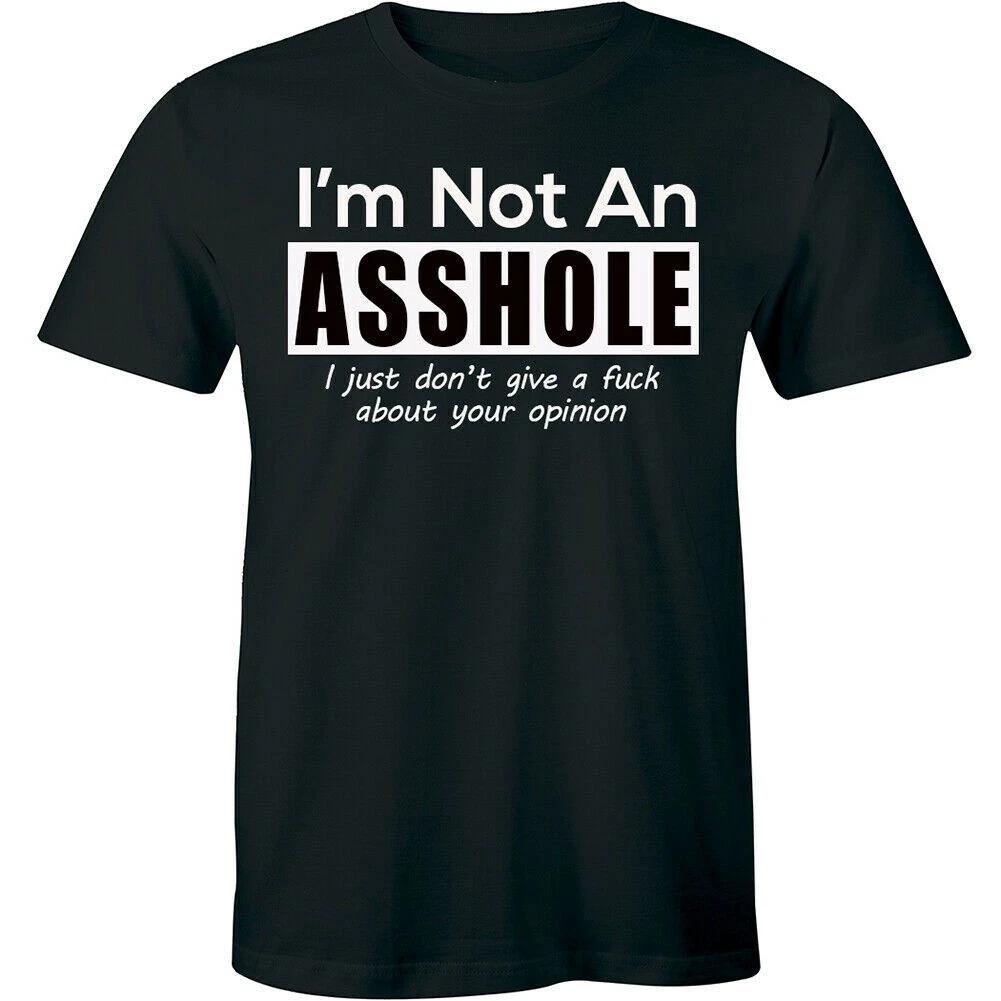 I m Not An As*hole Shirt Sarcastic Funny T-shirt unisex size t-shirt XXXXL