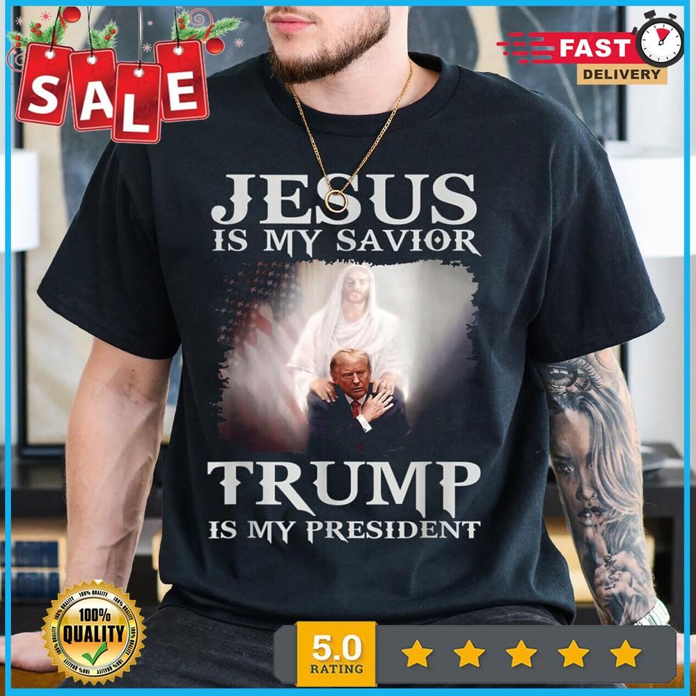 Jesus Is My Savior Trump Is My President T-Shirt Unisex T-Shirt XXXL