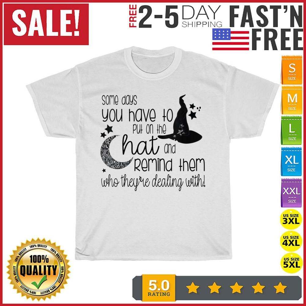 

Some Days You Have To Put On The Hat Funny Halloween Witch T Shirt Men Women NEW M