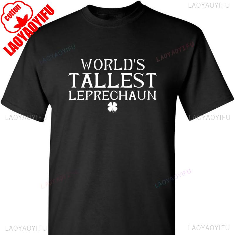 Worlds Tallest Leprechaun St Patricks Day Saint Irish Pats Sarcastic Funny T Shirt Oversized T Shirt Women Clothes Y2k Tops S