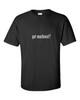 Got Machinist ? T-Shirt Black White Funny Gift Tee Shirt Cotton S-5XL