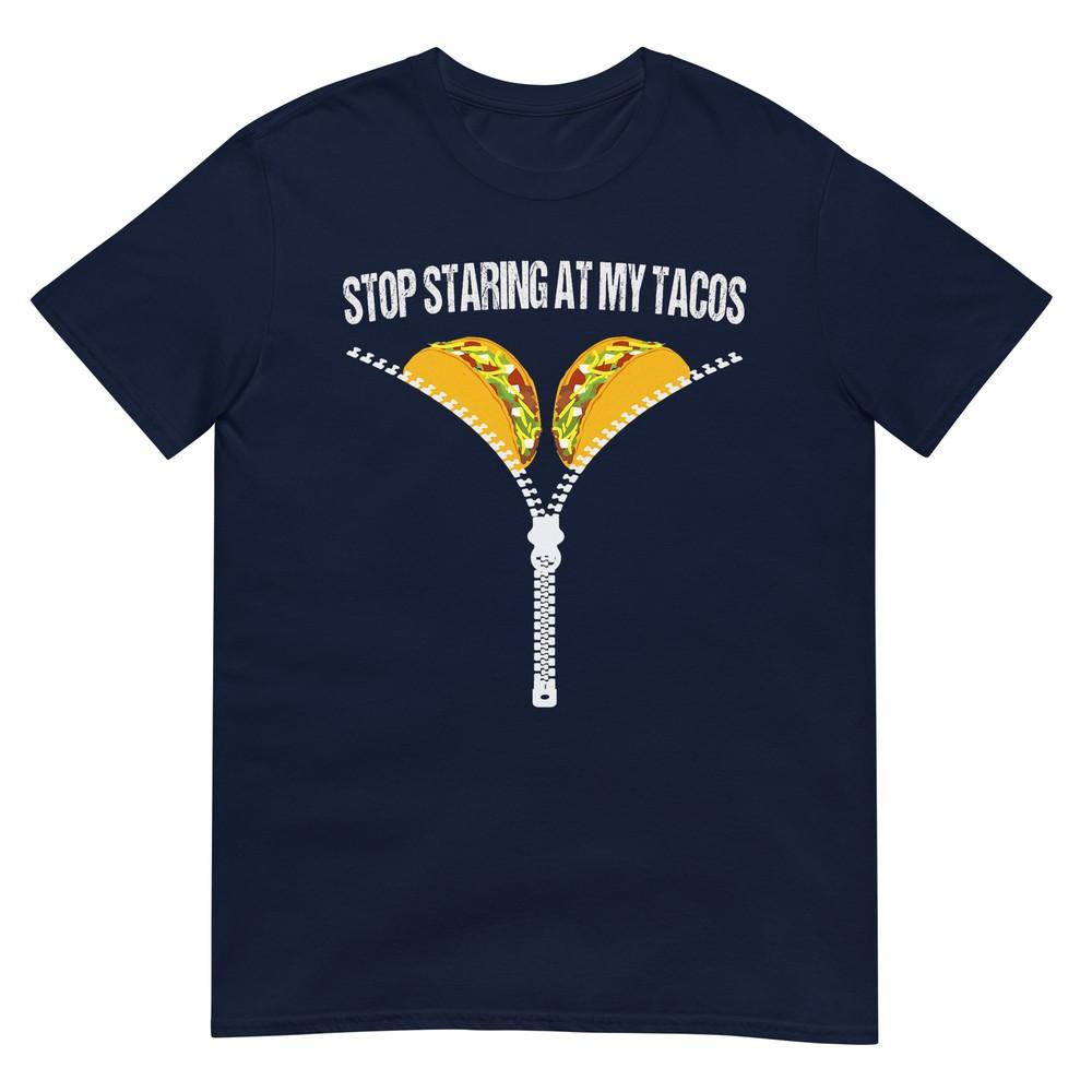 Funny Mexican Stop Staring At My Tacos Fiesta Cinco De Mayo Tshirt S