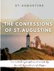 Grāmata The Confessions of St. Augustine : An Autobiographical Work by Saint Augustine of Hippo Generally Considered One of Augustine's Most Important Texts