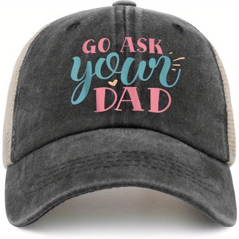 Go Ask Your Dad Trucker Hat Adjustable Lightweight Baseball Cap with Breathable Mesh Back Humorous Lettering Design for Men