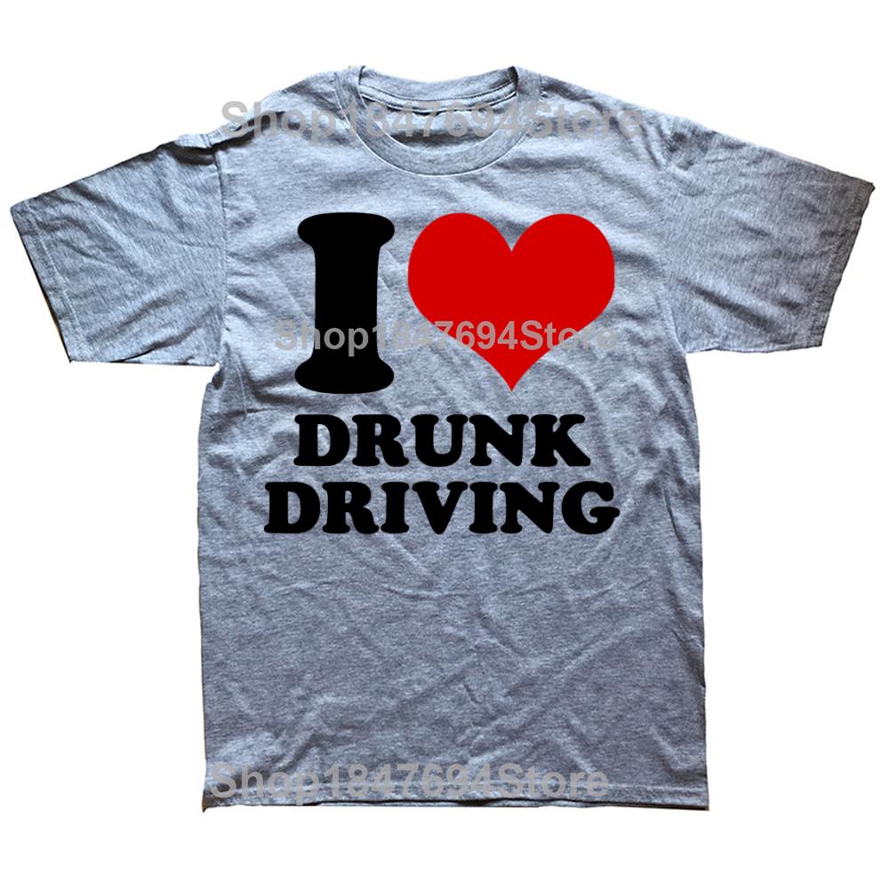 Funny I Love Drunk Driving Illegal Quote 100% Cotton T-shirts Men Fashion Casual Tshirt Loose Oversized Streetwear T Shirt