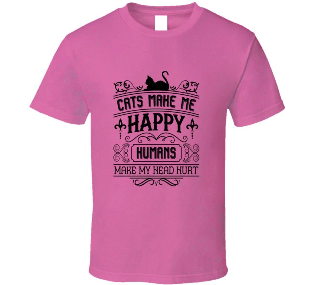 Cats Make Me Happy Humans Make My Head Hurt Funny Gift T Shirt 4XL