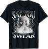 Say You Swear Baby Funny Laughing Holding Laugh Brainrot T-Shirt