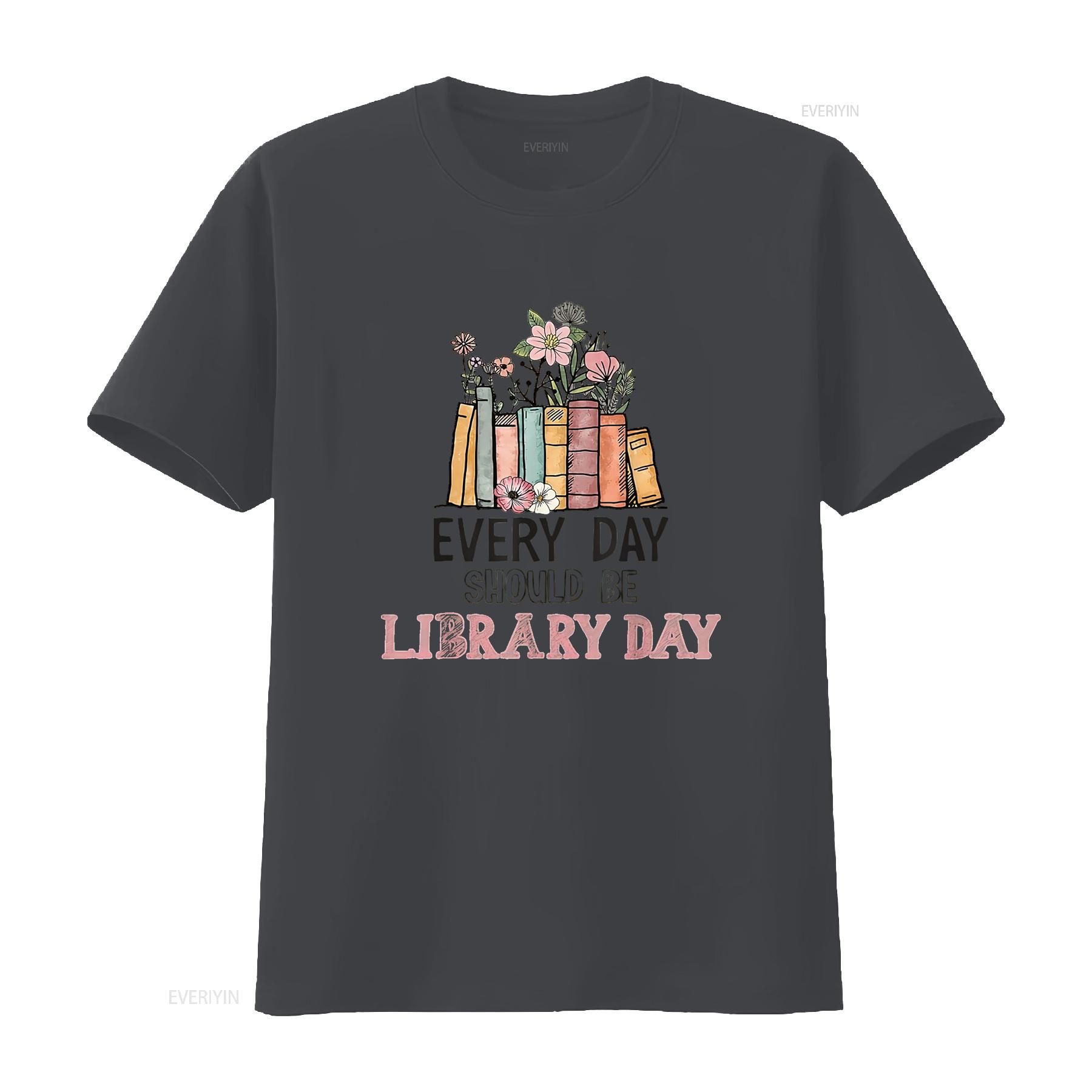 

Every Day Should Be Library Librarian Quotes T Shirt vintage Washed designer clothes graphic Stretched Versatile Casual 4XL