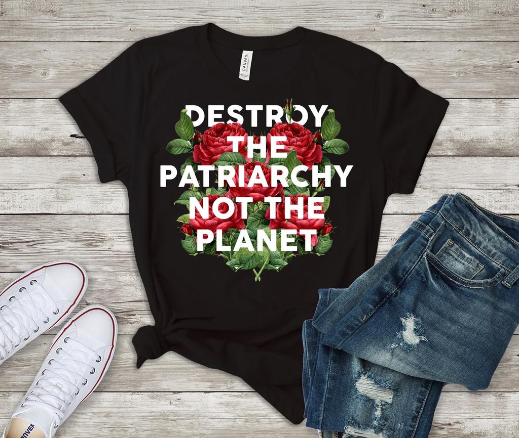 Destroy the Patriarchy Not the Planet/ Feminist Shirt/ The Future is Female/ Awesome Graphic T Shirt/ Black Feminist T-Shirt/ Christmas Gift