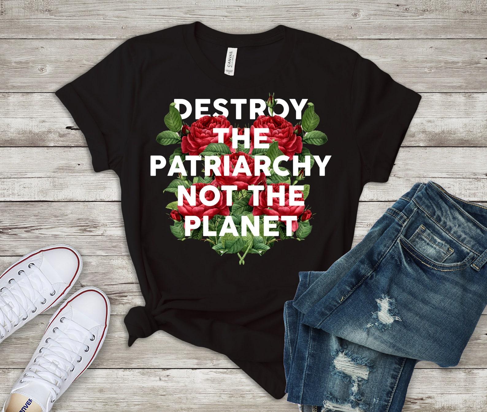 Destroy the Patriarchy Not the Planet/ Feminist Shirt/ The Future is Female/ Awesome Graphic T Shirt/ Black Feminist T-Shirt/ Christmas Gift 4XL