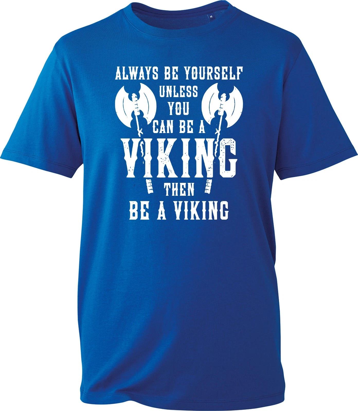 

Always Be Yourself Unless You Can Be Viking Retro Tv Show Inspired Gift T-Shirt XL