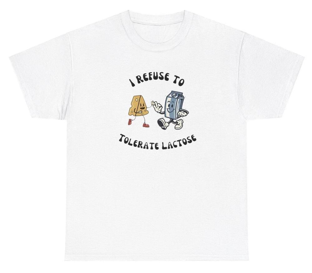 I Refuse To Tolerate Lactose T Shirt Funny Intolerant Y2k Gen Z Meme Weird Tee S