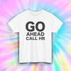 Go Ahead Call HR Shirt Funny Work Office Sarcasm Joke Gift Tee S-5XL