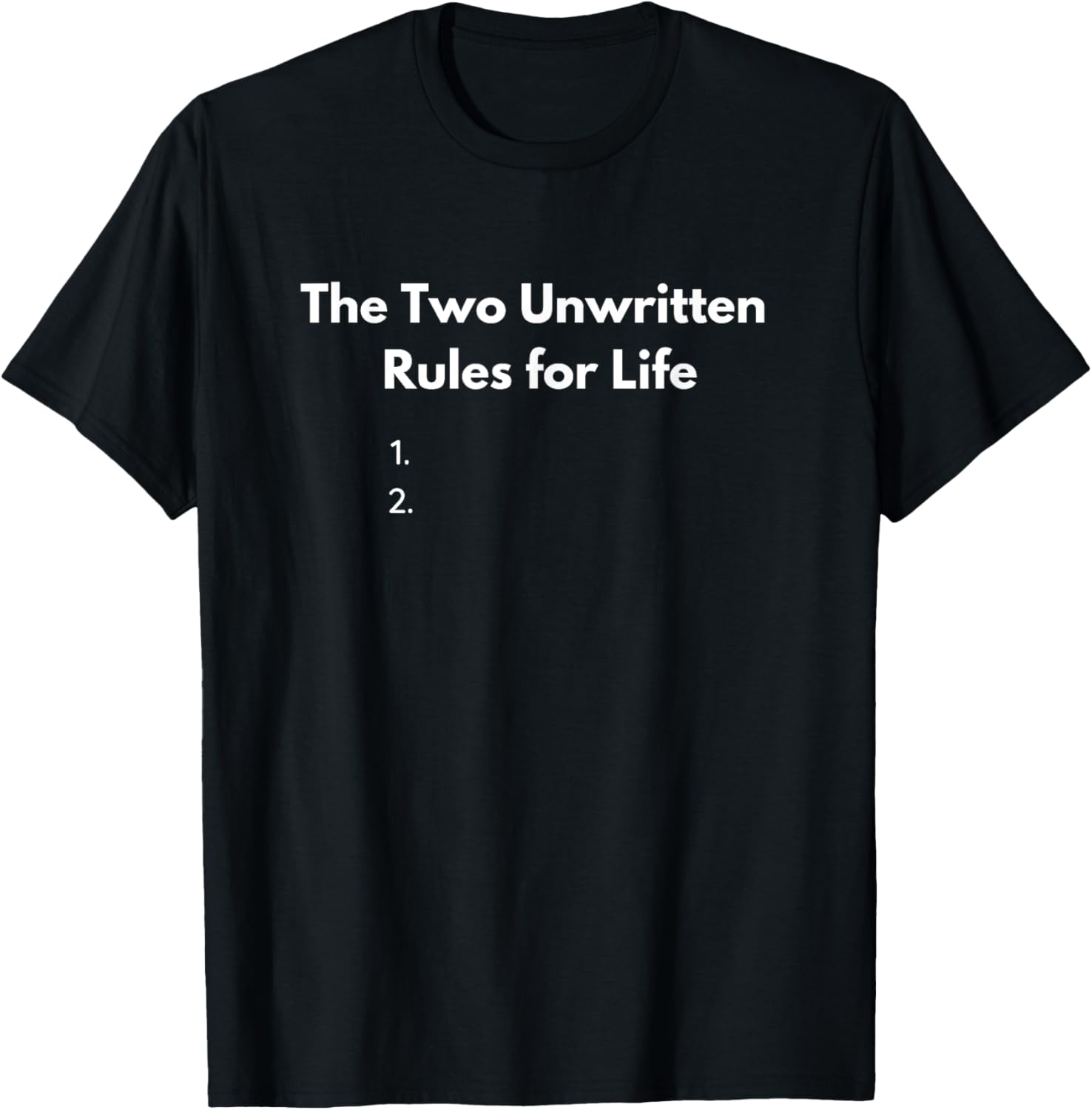 The Two Unwritten Rules for Life Funny Sarcastic T-Shirt Unisex T-Shirt L