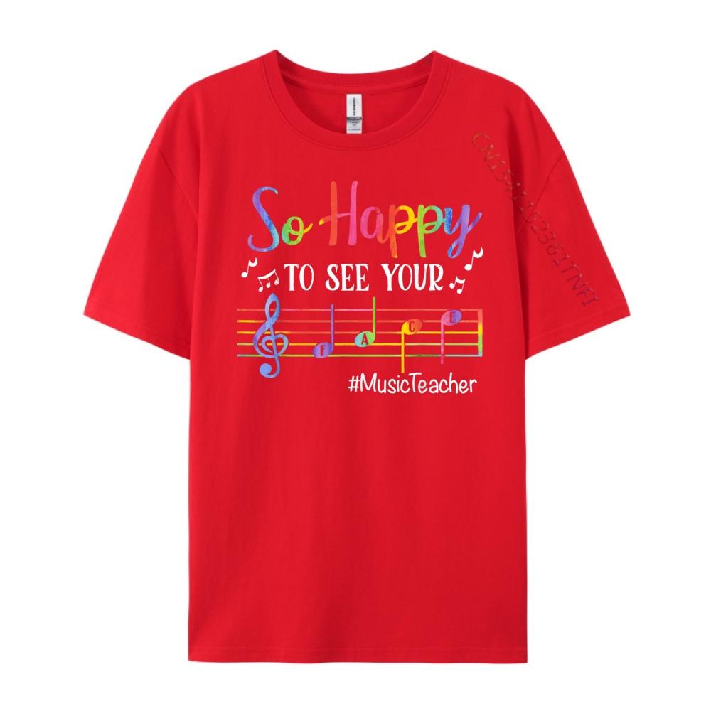 Music Teacher So Happy To See Your Face Back To School Funny Shirts Graphic Tee New Year 2025 Tshirt Easter Day S