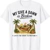 Too Old To Care Club Don't Care My Give A Damn Is Broken  T-Shirt