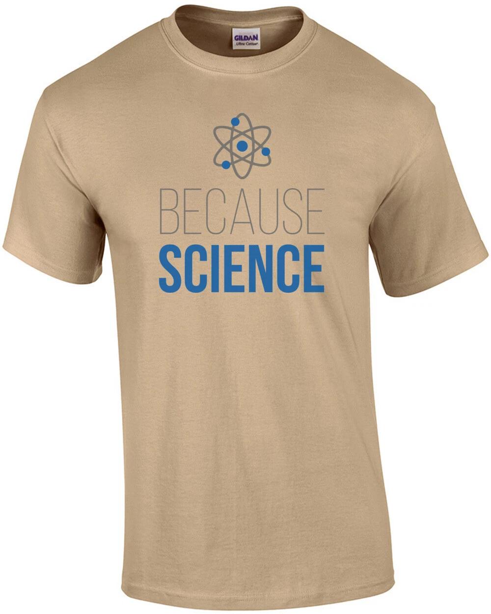 Because Science - Funny Science T-Shirt L