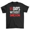 0 Days Without Sarcasm T-Shirt Mens Womens Tees Top - Embrace the Sass!