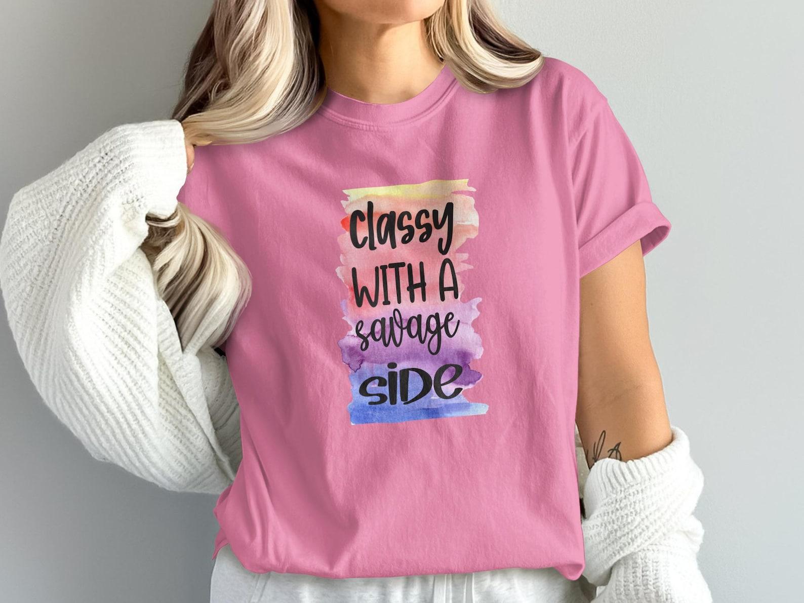Classy Savage Side T-Shirt, Sassy Watercolor Graphic Tee, Empowering Statement Shirt 3XL