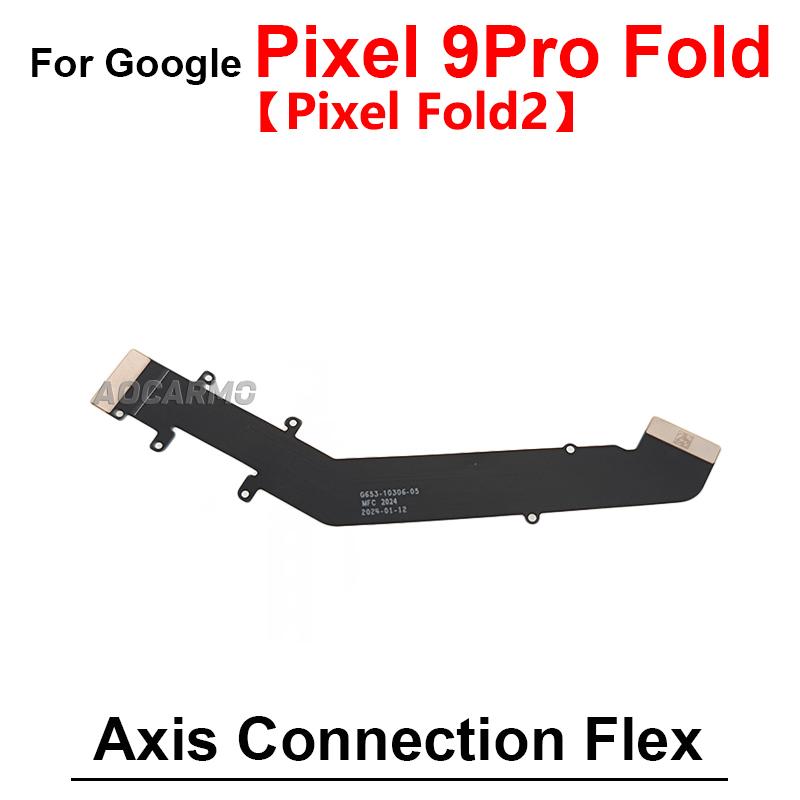 For Google Pixel 9 Pro Fold Fold2 Fold1 Motherboard Connection LCD Screen Spin Axis Flex Cable Replacement Parts