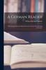 The A German Reader : With German Exercises Based Upon the Text for First Reading In German Book
