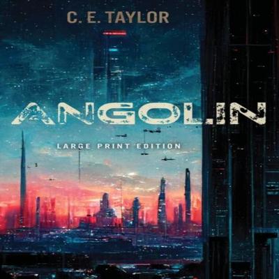 Angolin Large Print Edition by C. E. Taylor Paperback Book 9780744306811