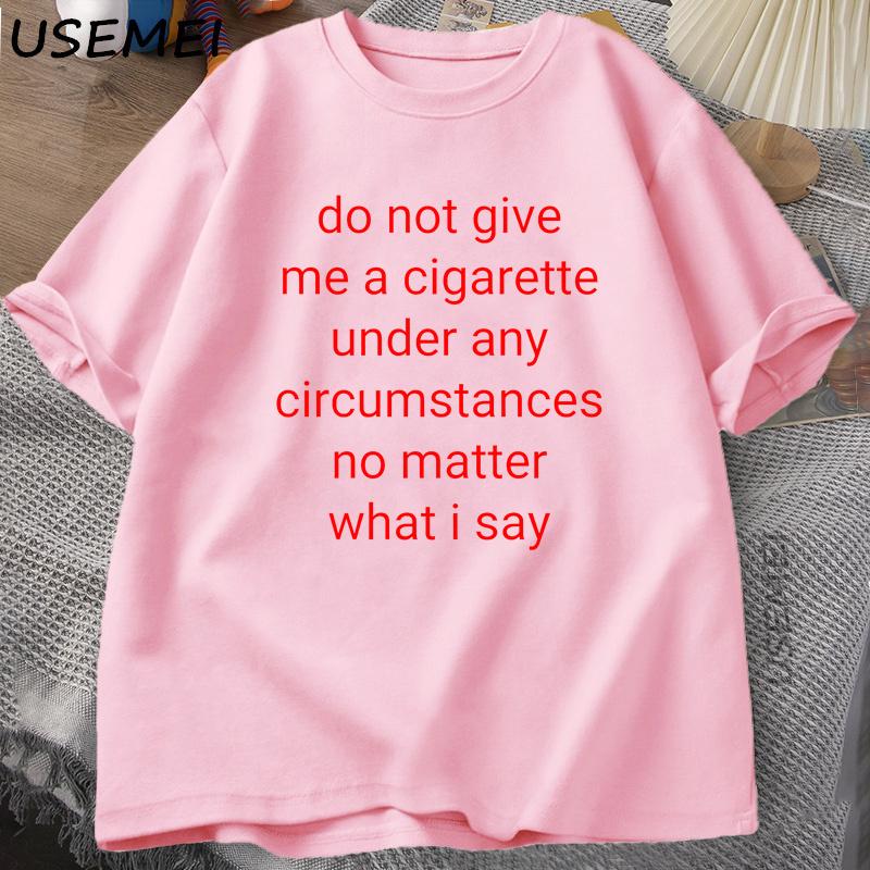Do Not Give Me A Cigarette T Shirt Men Y2K Graphic Tee Shirt Casual Cotton T-Shirt Treet Oversized T Shirts Breathable Clothes