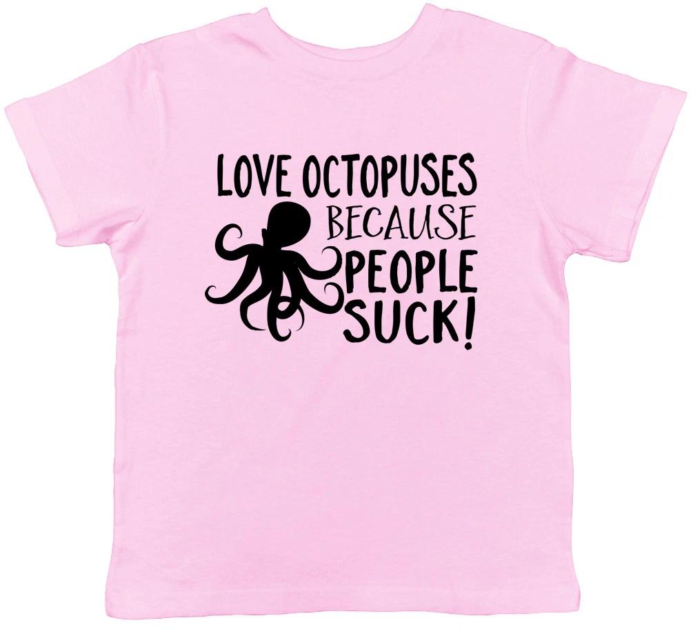 Love Octopuses because People Suck Childrens Girls Boys Kids T-Shirt Tee 110