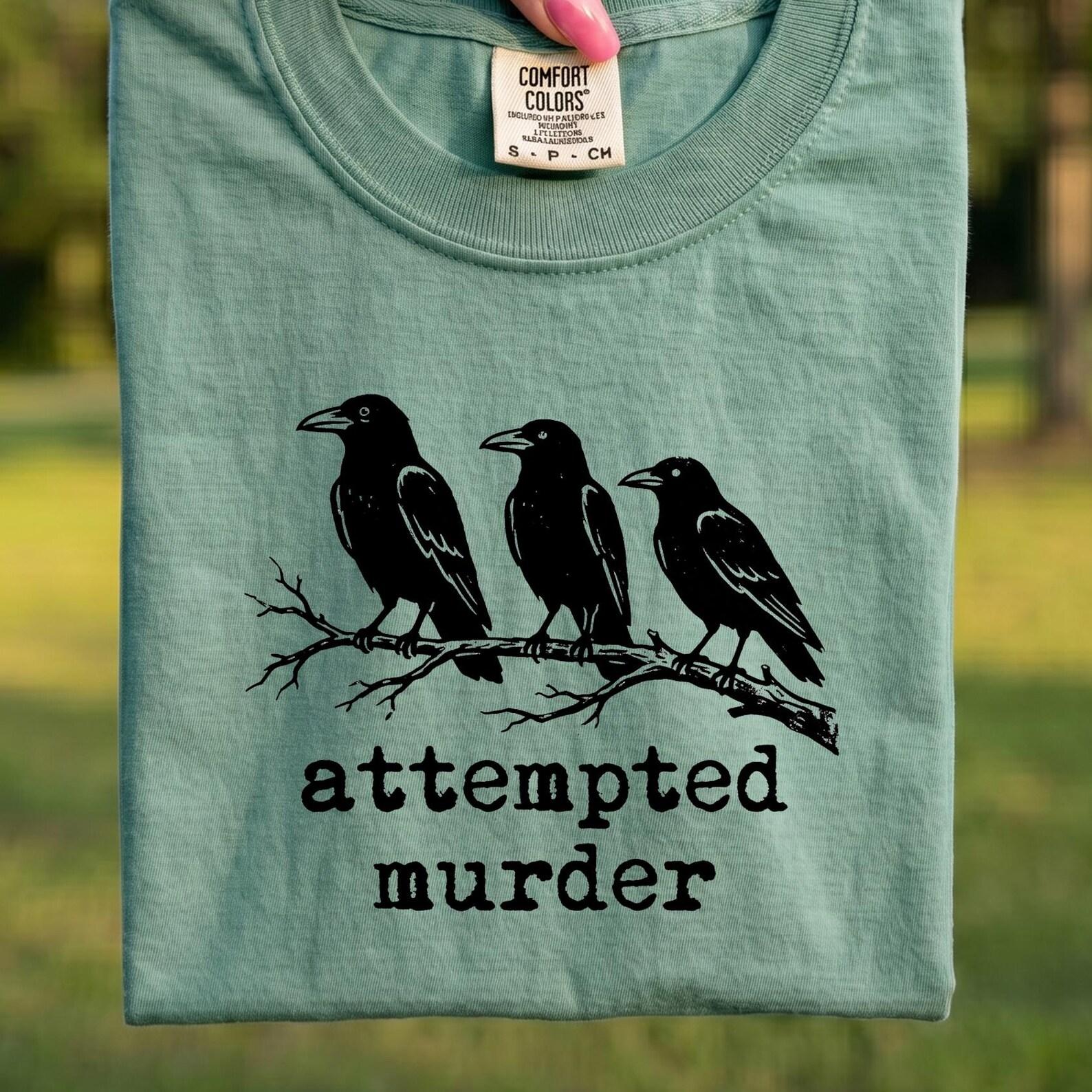 Comfort Colors® - Attempted Murder Crow Shirt, Funny Crow Raven Tee, Sarcastic Dark Humor Bird Lover, Witchy Graphic Tee S