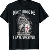 Knight Templar T-Shirt I Survived Don't Judge Me Christian Warrior Of Christ Tee Unisex T-Shirt