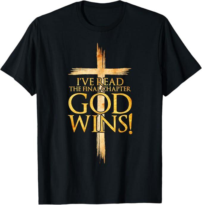 

I ve Read the Final Chapter God Wins Christian Faith Cross T-Shirt 2XL