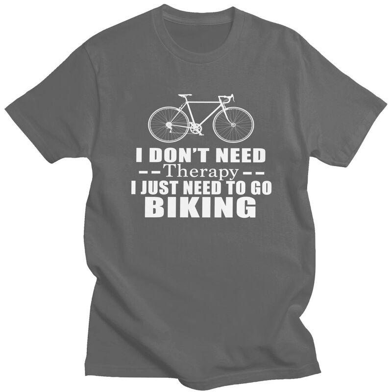 I Dont Need Therapy I Just Need To Go Biking Tshirt Men Short Sleeve Clothing Summer Style Loose Fit 100 Cotton Camisetas