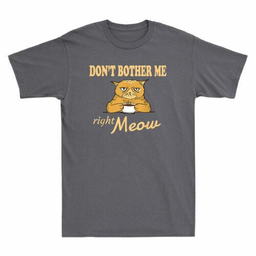 Don t Bother Me Right Meow Funny Coffee Cat Lover Gift Novelty Men T-shirt Tee S
