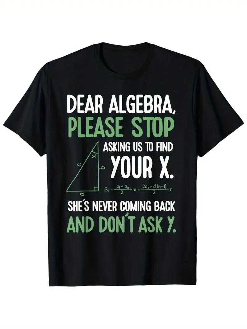 Humorous Retro Algebra Math T-Shirt - Dear Algebra Stop Asking Me to Find Your S