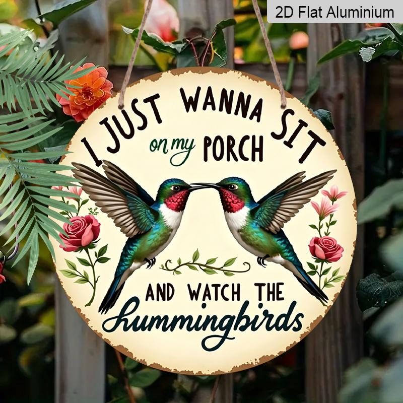 2D Flat, 1pc Vintage Aluminum Bohemian Porch Sign "I Just Wanna Sit On My Porch And Watch The Hummingbirds" with Two Hummingbirds & Roses, Rustproof