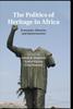 The The Politics Of Heritage In Africa by UNKNOWN - Hardback Book