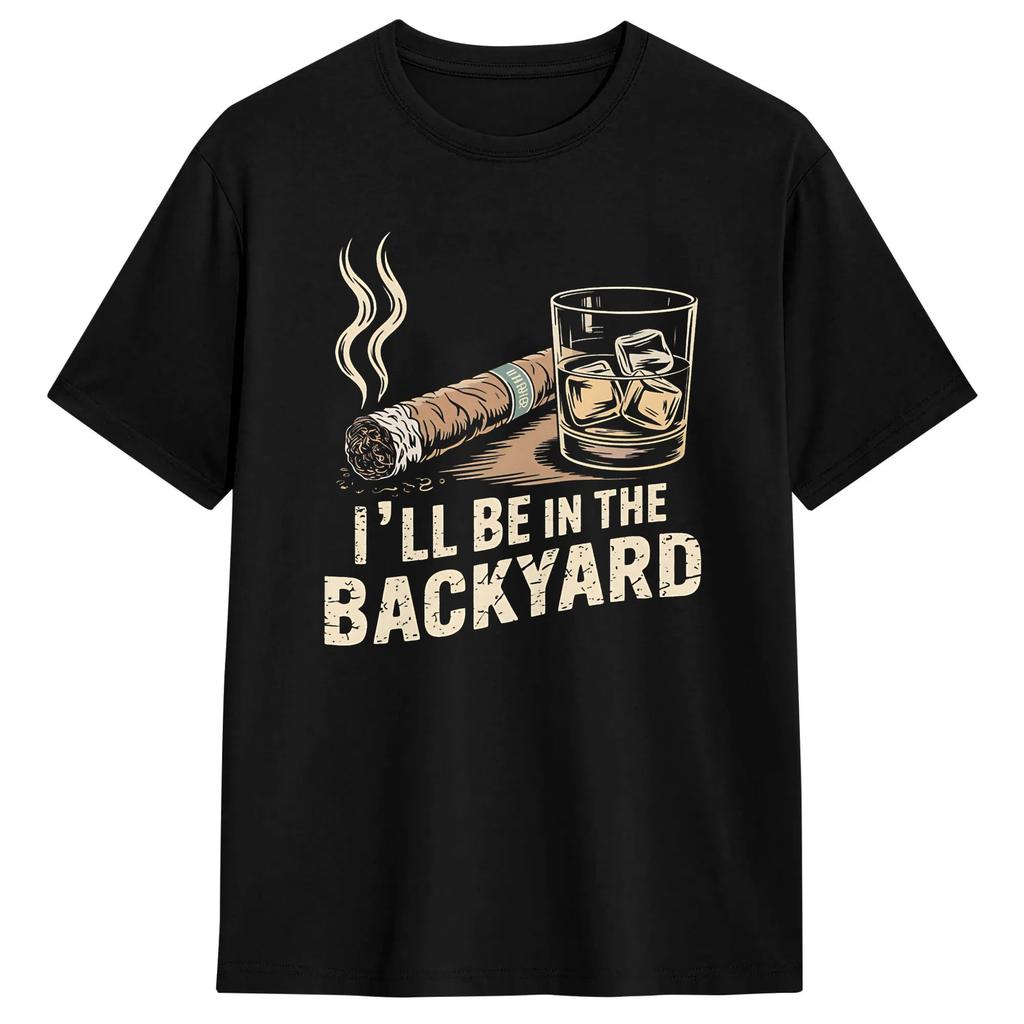 Unisex TShirt Ill Be In The Backyard Vintage Pure Cotton Tee Shirt Short Sleeve T Shirt Crewneck Clothes New Arrival