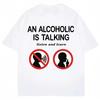 Funny Meme T Shirts An Alcoholic Is Talking Listen and Learn Humor Joke Women Fashion Casual Summer Streetwear Aesthetic Clothes