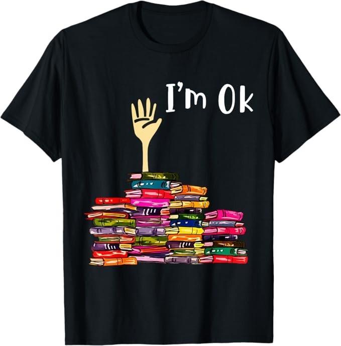 Reading Books Librarian Reader Nerd I'm Ok Teacher School T-Shirt