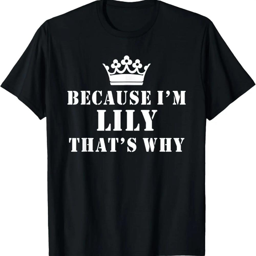

Because I m Lily That s Why Funny Lily T-Shirt XXXL чёрный