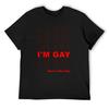 I'm Gay_ T-Shirt Valentines Clothes Vintage Clothes Summer Top Custom T Shirt Black T-shirts for Men